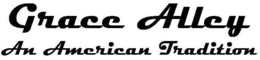 GRACE ALLEY AN AMERICAN TRADITION trademark