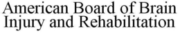 AMERICAN BOARD OF BRAIN INJURY AND REHABILITATION trademark