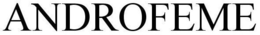 ANDROFEME trademark