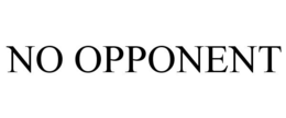 NO OPPONENT trademark
