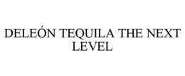 DELEÓN TEQUILA THE NEXT LEVEL trademark