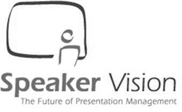 SPEAKER VISION THE FUTURE OF PRESENTATION MANAGEMENT trademark