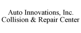 AUTO INNOVATIONS, INC. COLLISION & REPAIR CENTER trademark