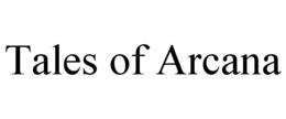 TALES OF ARCANA trademark