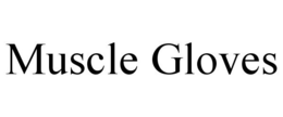 MUSCLE GLOVES trademark