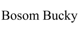 BOSOM BUCKY trademark