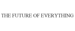 THE FUTURE OF EVERYTHING trademark