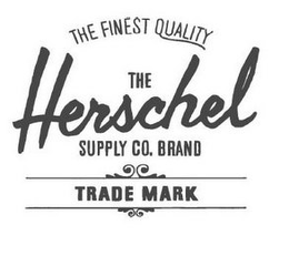 THE FINEST QUALITY THE HERSCHEL SUPPLY CO. BRAND trademark