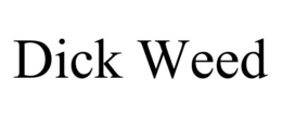 DICK WEED trademark