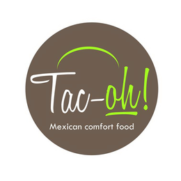TAC-OH! MEXICAN COMFORT FOOD trademark