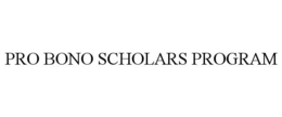 PRO BONO SCHOLARS PROGRAM trademark