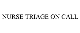 NURSE TRIAGE ON CALL trademark