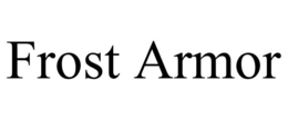 FROST ARMOR trademark