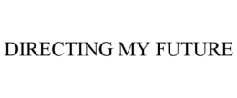 DIRECTING MY FUTURE trademark