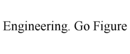 ENGINEERING. GO FIGURE trademark