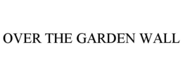 OVER THE GARDEN WALL trademark