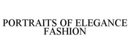 PORTRAITS OF ELEGANCE FASHION trademark