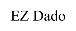 EZ DADO trademark