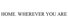 HOME. WHEREVER YOU ARE trademark