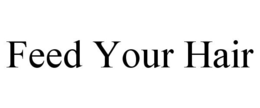 FEED YOUR HAIR trademark
