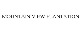 MOUNTAIN VIEW PLANTATION trademark