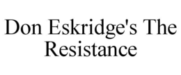 DON ESKRIDGE'S THE RESISTANCE trademark