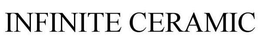INFINITE CERAMIC trademark