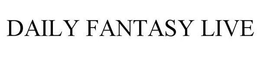 DAILY FANTASY LIVE trademark