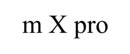 M X PRO trademark