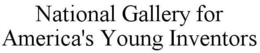 NATIONAL GALLERY FOR AMERICA'S YOUNG INVENTORS trademark