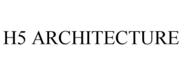 H5 ARCHITECTURE trademark