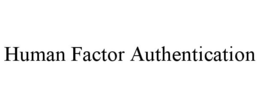 HUMAN FACTOR AUTHENTICATION trademark