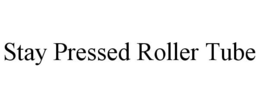 STAY PRESSED ROLLER TUBE trademark