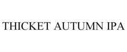 THICKET AUTUMN IPA trademark