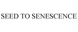 SEED TO SENESCENCE trademark