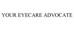 YOUR EYECARE ADVOCATE trademark