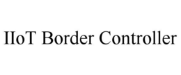 IIOT BORDER CONTROLLER trademark