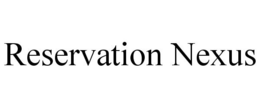 RESERVATION NEXUS trademark