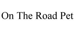 ON THE ROAD PET trademark