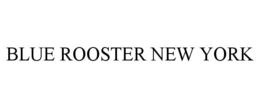 BLUE ROOSTER NEW YORK trademark