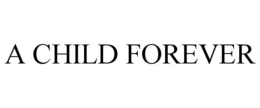 A CHILD FOREVER trademark