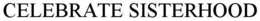 CELEBRATE SISTERHOOD trademark