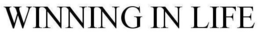 WINNING IN LIFE trademark