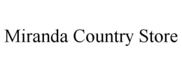 MIRANDA COUNTRY STORE trademark