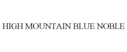 HIGH MOUNTAIN BLUE NOBLE trademark