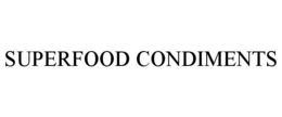 SUPERFOOD CONDIMENTS trademark