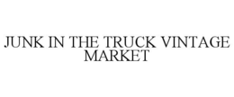 JUNK IN THE TRUCK VINTAGE MARKET trademark