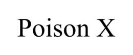 POISON X trademark