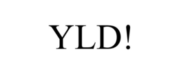 YLD! trademark