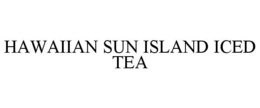 HAWAIIAN SUN ISLAND ICED TEA trademark